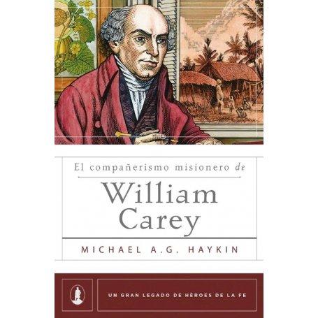 Compañerismo Misionero De William Carey -Legado Heroes De La Fe - Michael A.G. Haykin