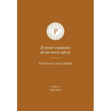 El Poder Expulsivo De Un Nuevo Afecto - Thomas Chalmers