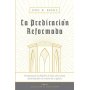 La Predicacion Reformada - Joel R. Beeke