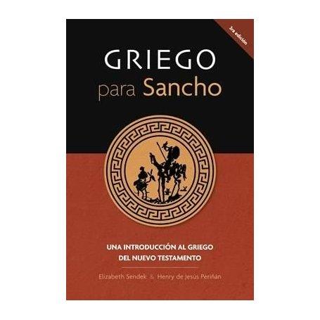 Griego Para Sancho - Una Introduccion Al Griego Del Nuevo Testamento - Sendek Elizabeth -Hen