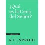 Que Es La Cena Del Señor? - Preguntas Cruciales - R.C. Sproul