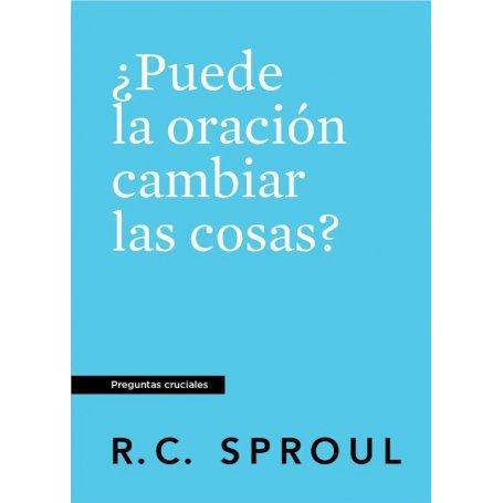 Puede La Oracion Cambiar Las Cosas? - R.C. Sproul