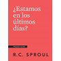 Estamos En Los Ultimos Dias? - R.C. Sproul