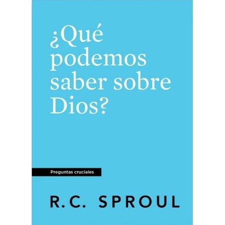 Que Podemos Saber Sobre Dios -Preguntas Cruciales - R.C Sproul