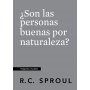 Son Las Personas Buenas Por Naturaleza- Preguntas Cruciales - R.C Sproul