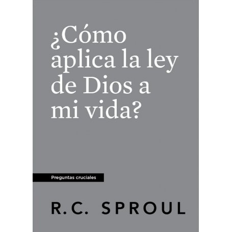 Como Aplica La Ley De Dios En Mi Vida - R.C Sproul