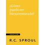 Como Puedo Ser Bienaventurado - R.C Sproul