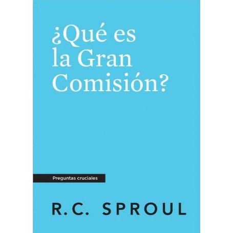 Que Es La Gran Comision- Preguntas Cruciales - R.C Sproul