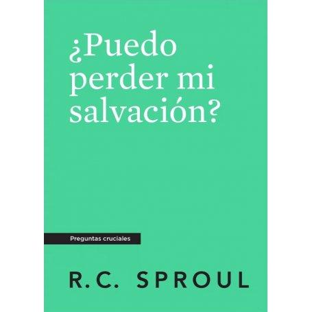 Puedo Perder Mi Salvacion - Preguntas Cruciales - R.C Sproul