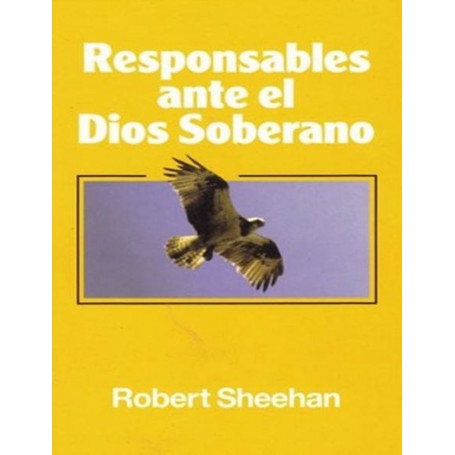 Responsables ante el Dios soberano - Robert Sheehan