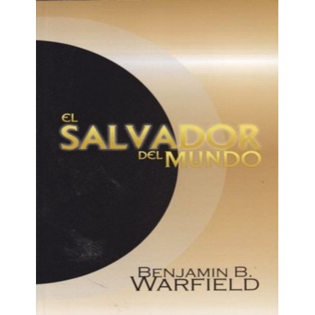 El Salvador del mundo - Benjamin B. Warfield