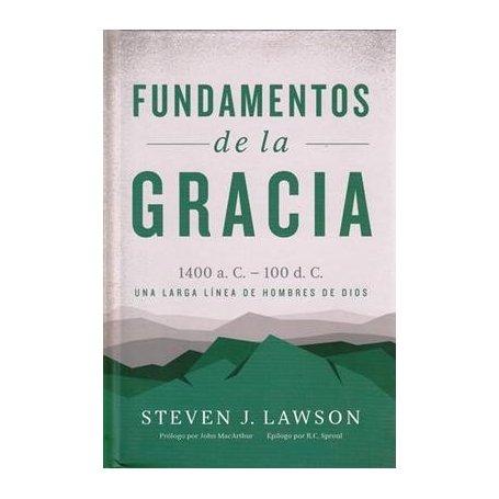 Fundamentos De La Gracia - Steven J. Lawson