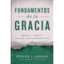 Fundamentos De La Gracia - Steven J. Lawson