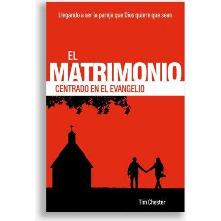 El Matrimonio Centrado En El Evangelio - Tim Chester