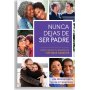 Nunca Dejas De Ser Padre - Jim Newheiser & Elyse Fitzpatrick