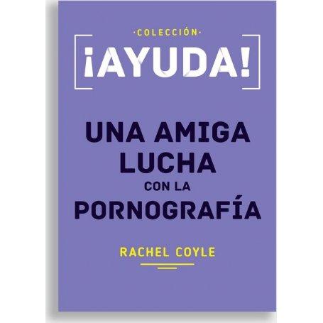 Ayuda Una Amiga Lucha Con La Pornografia - Rachel Coyle