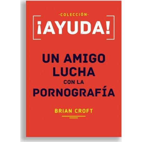Ayuda Un Amigo Lucha Con La Pornografia - Brian Croft