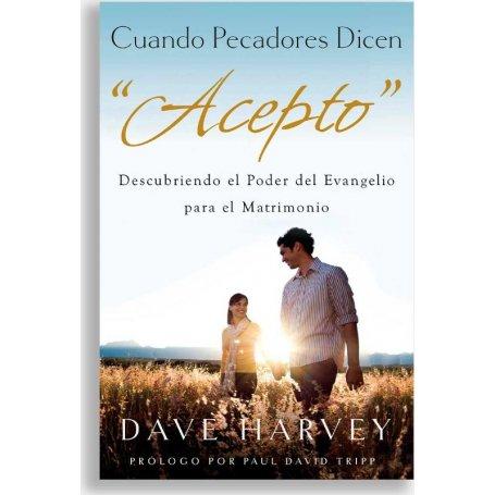 Cuando Pecadores Dicen Acepto - Dave Harvey