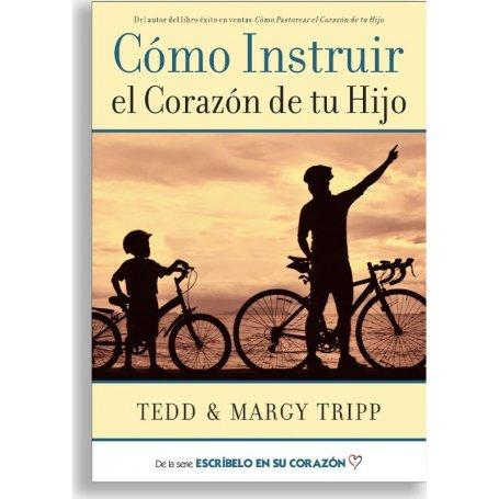 Como Instruir El Corazon De Tu Hijo - Tedd Y Margy Tripp