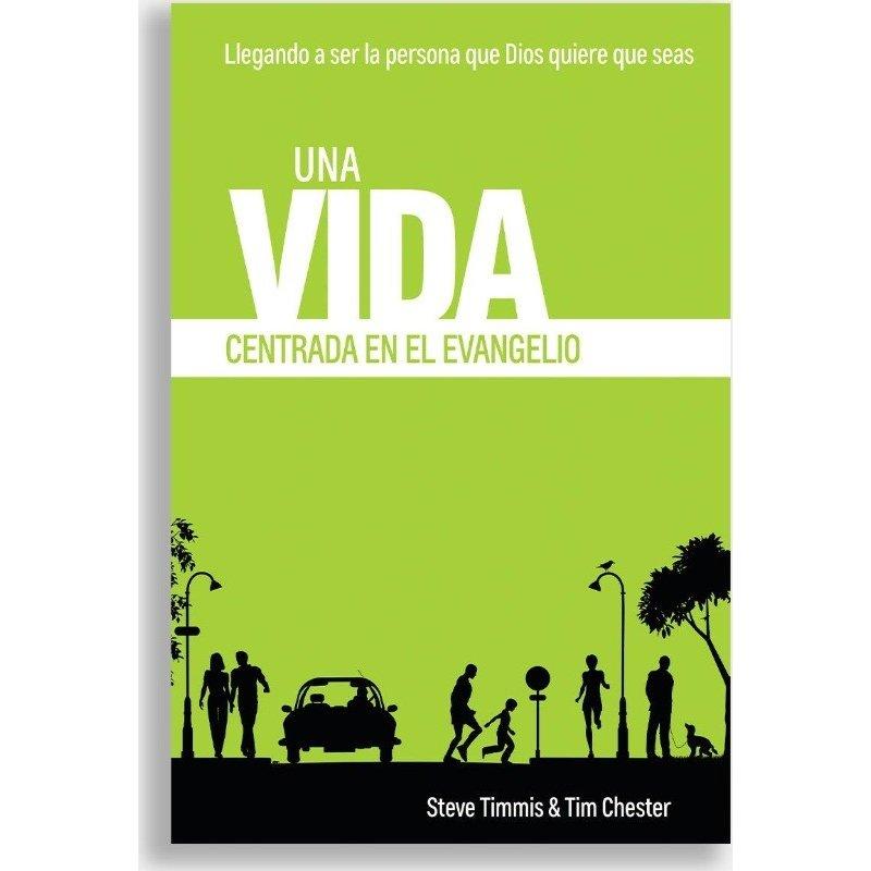 Tim Chese Jr Una Vida Centrada En El Evangelio|Steve Timmis Y Tim Chester
