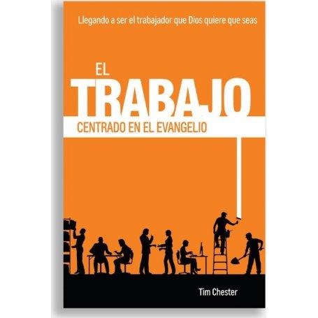 El Trabajo Centrado En El Evangelio - Tim Chester