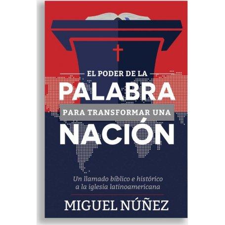 El Poder De La Palabra Para Transformar Una Nacion - Miguel Nuñez