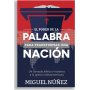 El Poder De La Palabra Para Transformar Una Nacion - Miguel Nuñez