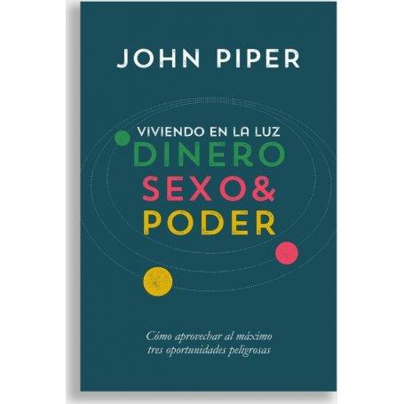 Viviendo En La Luz, Dinero Sexo Y Poder - John Piper