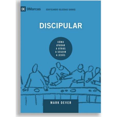 Discipular - como Ayudar A Otros A Seguir A Jesus- Serie 9Marcas - Mark Dever