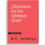 ¿Estamos en los Últimos Días? - R. C. Sproul - Libro