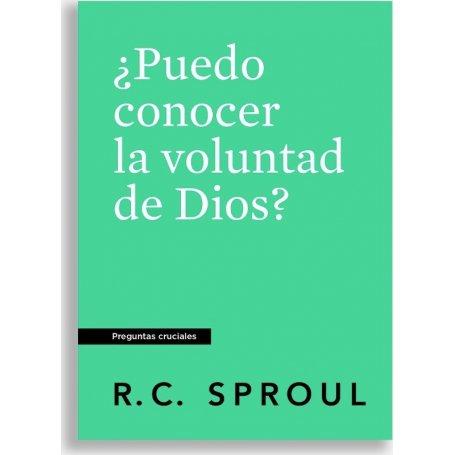 Puedo Conocer La Voluntad De Dios? - R.C. Sproul
