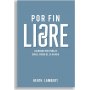 Por Fin Libres - Luchando Por Pureza Por El Poder De La Gracia - Heath Lambert