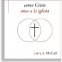 Amando A Tu Esposa Como Cristo Ama - Larry McCall