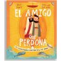Amigo Que Perdona -Historia Verdadera Cuando Pedro Fallo Y Jesus Perdono - Dan Dewitt - Catalina Echeverri