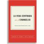 Vida Centrada En El Evangelio - Robert H. Thune & Will Walker