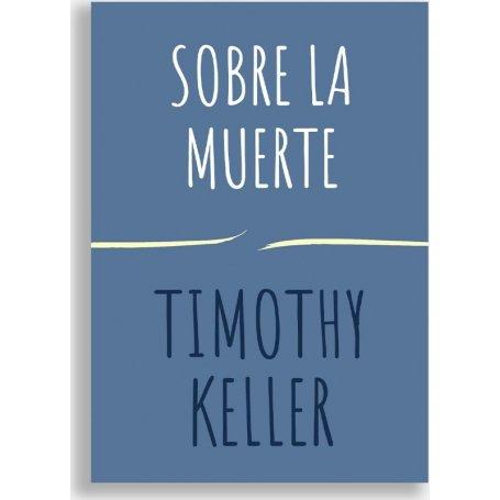 Sobre La Muerte - Serie Encuentra A Dios - Timothy Keller