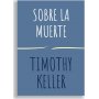 Sobre La Muerte - Serie Encuentra A Dios - Timothy Keller