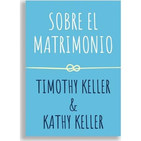 Sobre El Matrimonio - Serie Encuentra A Dios - Timothy y Kathy Keller