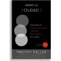 Amar A La Ciudad - Timothy Keller