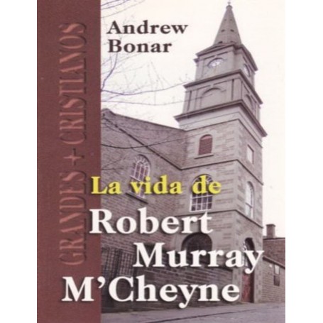 La vida de Robert Murray M'Cheyne - Andrew Bonar - Libro