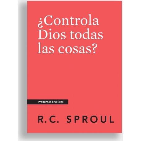 Controla Dios Todas Las Cosas? - Preguntas Cruciales - R.C. Sproul