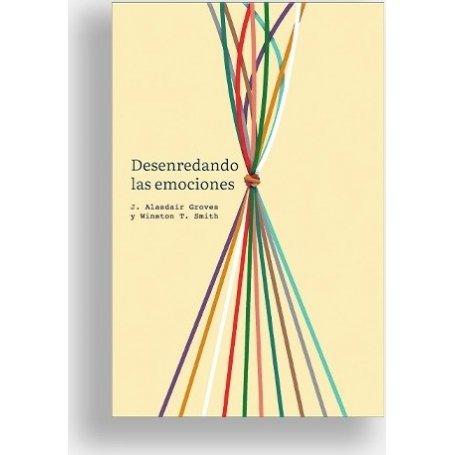 Desenredando Las Emociones - J. Alasdair Groves - Winston T. Smith