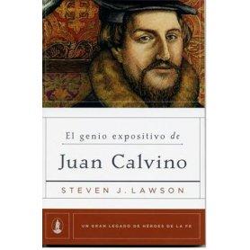 El Genio Expositivo De Juan Calvino - Steven J. Lawson