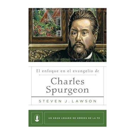 Enfoque En El Evangelio De Charles Spurgeon - Steven J. Lawson