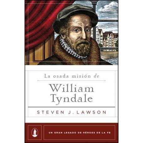 La Osada Mision De William Tyndale - Steven J. Lawson