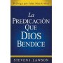La Predicacion Que Dios Bendice - Steven J. Lawson