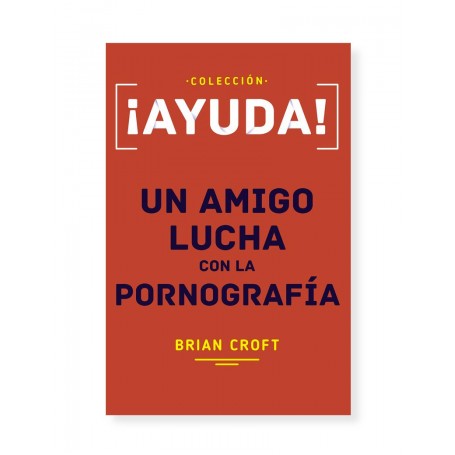 ¡Ayuda! Un amigo lucha con la pornografía