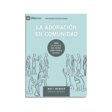 La Adoracion En Comunidad - Serie 9Marcas - Matt Merker