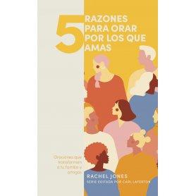 5 Razones Para Orar Por Los Que Amas - Rachel Jones