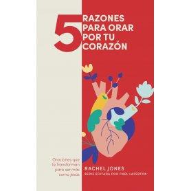 5 Razones Para Orar Por Tu Corazon - Rachel Jones